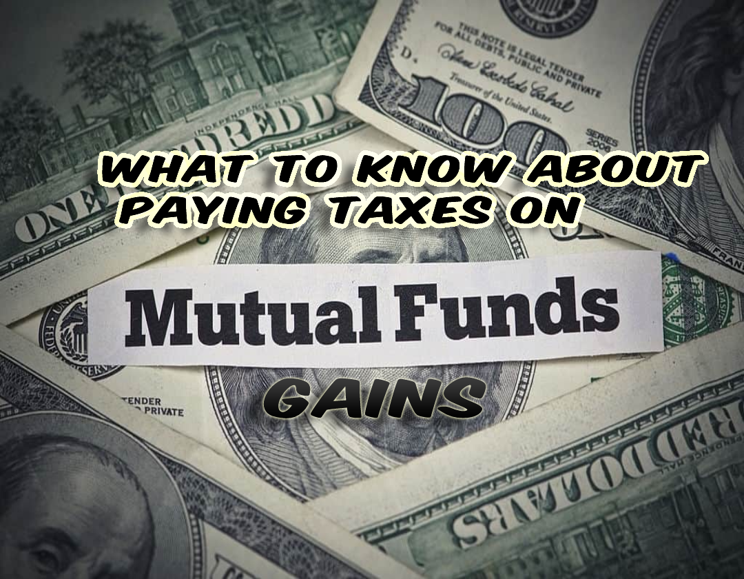 what-to-know-about-paying-taxes-on-mutual-fund-gains